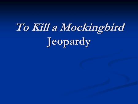 To Kill a Mockingbird Jeopardy