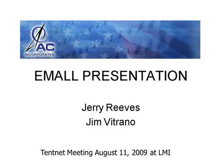 Tentnet Meeting August 11, 2009 at LMI. Meeting with the Emall Team August 4thPhase I topics of discussion were: Navigation Folder Tree Placement of the.