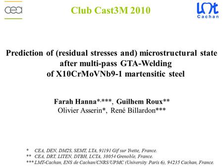 * CEA, DEN, DM2S, SEMT, LTA, 91191 Gif sur Yvette, France. ** CEA, DRT, LITEN, DTBH, LCTA, 38054 Grenoble, France. *** LMT-Cachan, ENS de Cachan/CNRS/UPMC.