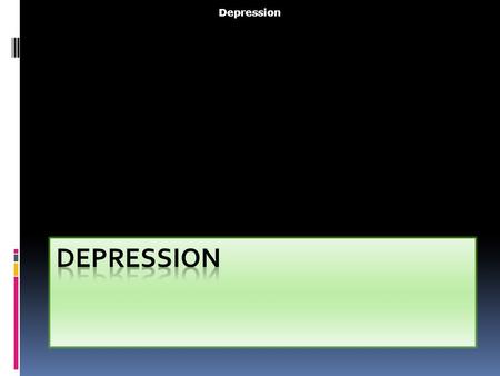 Depression. Risk factors for depression 1- Age: young patient are more prone to depression. Peak incidence from 20 – 40 2- Sex: women are twice as men.