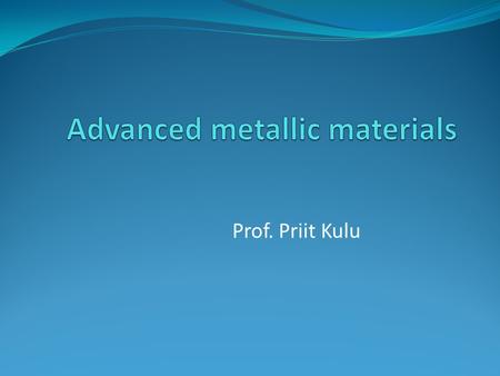 Advanced metallic materials