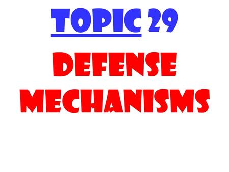 TOPIC 29 DEFENSE MECHANISMS. P3 Help you deal productively with workplace dramas.