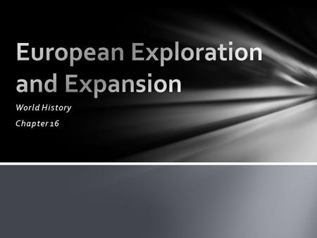 World History Chapter 16.  Getting spices, jewels, and silk from Asia to Europe would make one rich, so a search for a shorter route ensued  Few people.