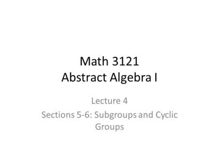 Math 3121 Abstract Algebra I