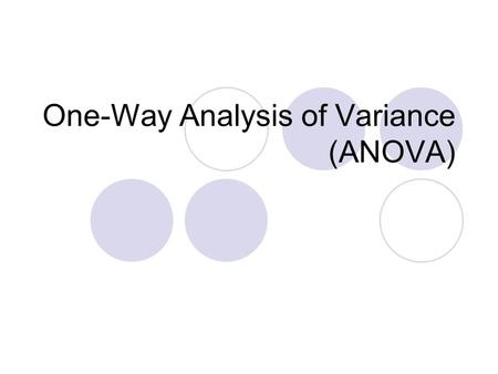 One-Way Analysis of Variance (ANOVA)