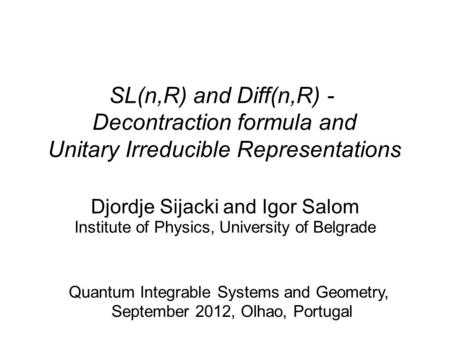 SL(n,R) and Diff(n,R) - Decontraction formula and Unitary Irreducible Representations Djordje Sijacki and Igor Salom Institute of Physics, University of.