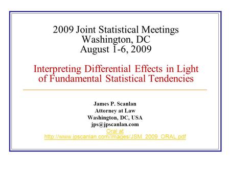 2009 Joint Statistical Meetings Washington, DC August 1-6, 2009 Interpreting Differential Effects in Light of Fundamental Statistical Tendencies James.