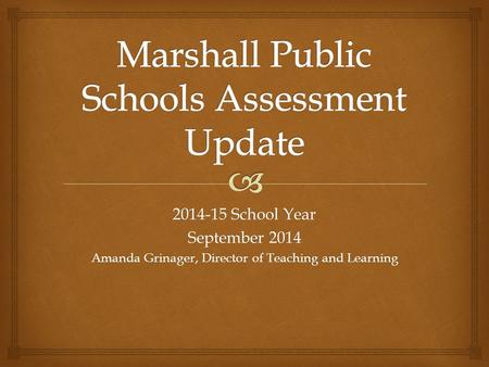 2014-15 School Year September 2014 Amanda Grinager, Director of Teaching and Learning.