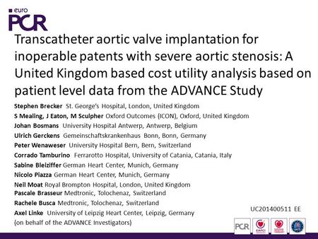 Stephen Brecker St. George’s Hospital, London, United Kingdom S Mealing, J Eaton, M Sculpher Oxford Outcomes (ICON), Oxford, United Kingdom Johan Bosmans.