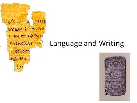 Language and Writing. Koine Greek Writing Systems Cuneiform 3400 B.C. Hieroglyphics 3000 B.C. Linear A 2000-1200 B.C Linear Bc.1200-1000 B.C. (Mycenaean.