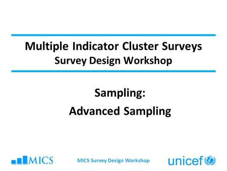 Multiple Indicator Cluster Surveys Survey Design Workshop