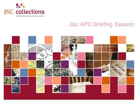 JISC Collections 20 November 2008 | JISC Collections AGM 2008 | Slide 1 Jisc APC Briefing Session.