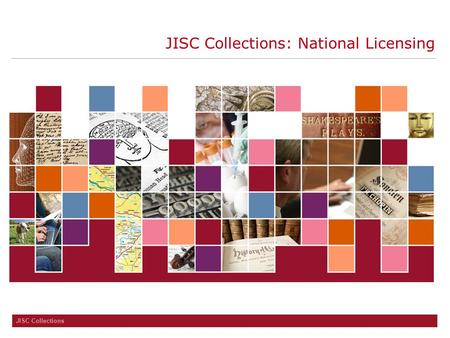 JISC Collections JISC Collections: National Licensing.