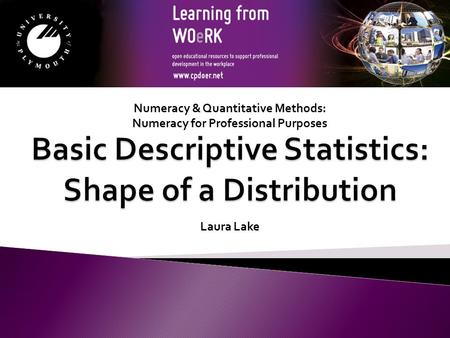 Numeracy & Quantitative Methods: Numeracy for Professional Purposes Laura Lake.