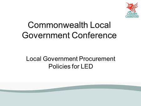 Commonwealth Local Government Conference Local Government Procurement Policies for LED.