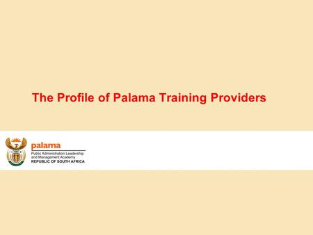 The Profile of Palama Training Providers. 2 Presentation Structure 1. Categories of Training Providers 2. Process of Selecting Training Providers 3. Areas.