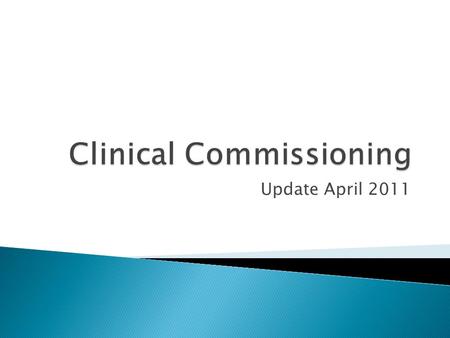 Update April 2011.  “liberating the NHS” a major policy shift introduced by coalition government  Significant change for NHS and local authorities 