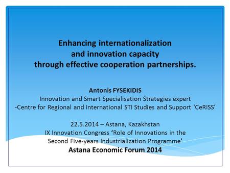 Enhancing internationalization and innovation capacity through effective cooperation partnerships. Antonis FYSEKIDIS Innovation and Smart Specialisation.