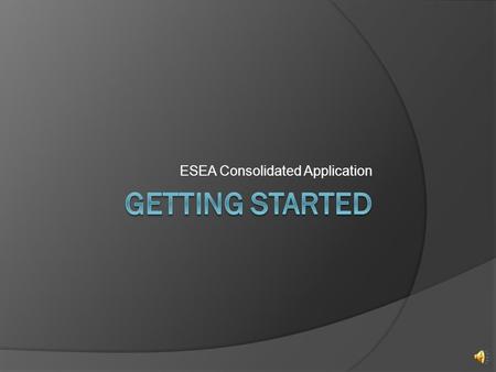 ESEA Consolidated Application Before Logging In  Conduct a District Needs Assessment Analyze LEA data Consult with private schools (if applicable) Communicate.