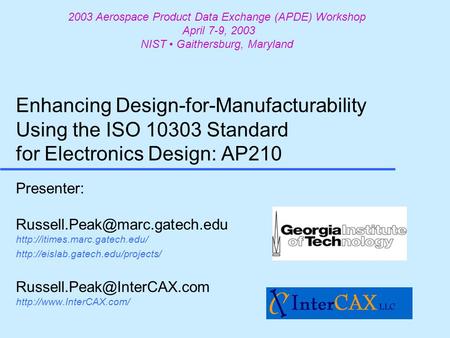 Enhancing Design-for-Manufacturability Using the ISO 10303 Standard for Electronics Design: AP210 Presenter: