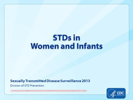 Sexually Transmitted Disease Surveillance 2013 Division of STD Prevention.