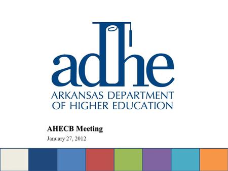 AHECB Meeting January 27, 2012. II. ACADEMIC AFFAIRS.