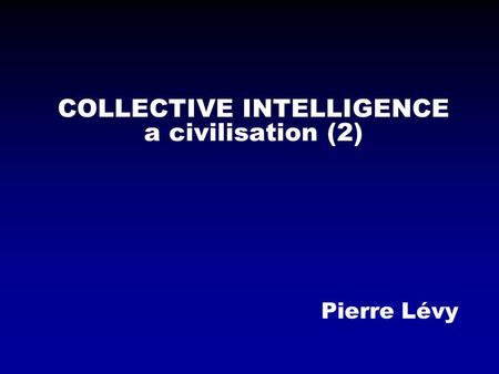 COLLECTIVE INTELLIGENCE a civilisation (2) Pierre Lévy.