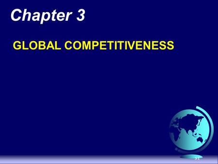 3-1 Chapter 3 GLOBAL COMPETITIVENESS. 3-2 TQM Organizations  Recognize the Technology Paradox  Create A Climate for Innovation  Create High Quality.