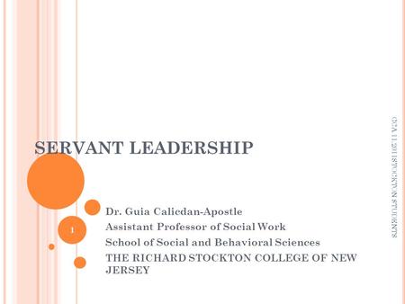 SERVANT LEADERSHIP Dr. Guia Calicdan-Apostle Assistant Professor of Social Work School of Social and Behavioral Sciences THE RICHARD STOCKTON COLLEGE OF.