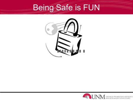 Being Safe is FUN. Cell Phones Only give your number to/talk to people you know Don’t send pictures of yourself that you don’t want everyone to see Don’t.