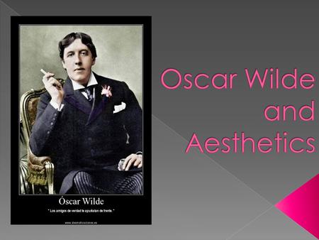  Aestheticism is a search after the signs of the beautiful. It is the science of the beautiful through which men seek the correlation of the arts.