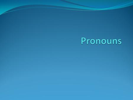 Pronouns.