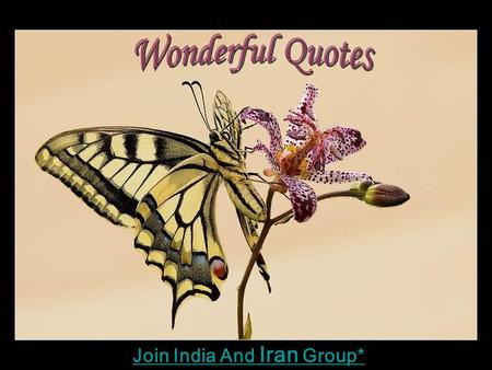 Join India And Iran Group* TO ACCOMPLISH GREAT THINGS, WE MUST NOT ONLY ACT, BUT ALSO DREAM, NOT ONLY PLAN BUT OLSO BELIEVE. Join India And Iran Group*