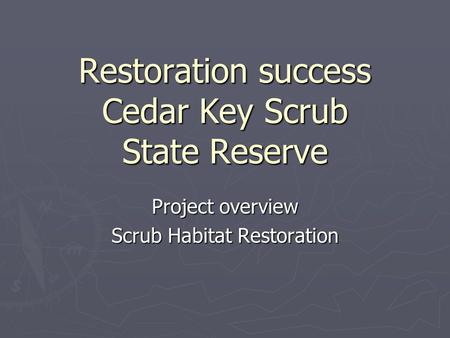 Restoration success Cedar Key Scrub State Reserve Project overview Scrub Habitat Restoration.