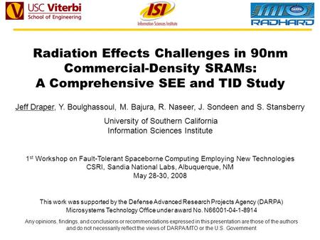 Radiation Effects Challenges in 90nm Commercial-Density SRAMs: A Comprehensive SEE and TID Study Jeff Draper, Y. Boulghassoul, M. Bajura, R. Naseer, J.