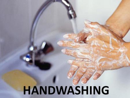 HANDWASHING.