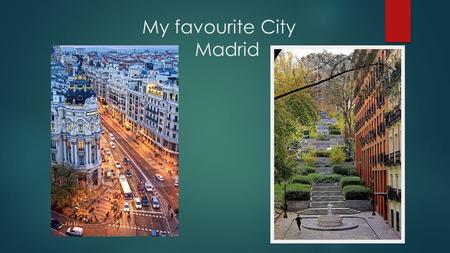 My favourite City Madrid