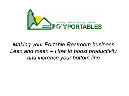 Making your Portable Restroom business Lean and mean – How to boost productivity and increase your bottom line.