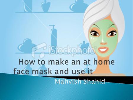 The following directions are for making a facial mask using products that can be found at home. This process is useful for people who do not want to spend.