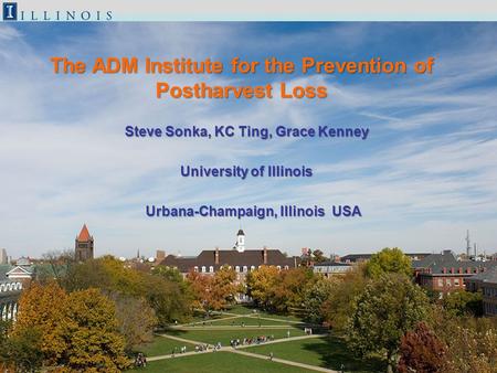 Steve Sonka, KC Ting, Grace Kenney University of Illinois Urbana-Champaign, Illinois USA Urbana-Champaign, Illinois USA The ADM Institute for the Prevention.