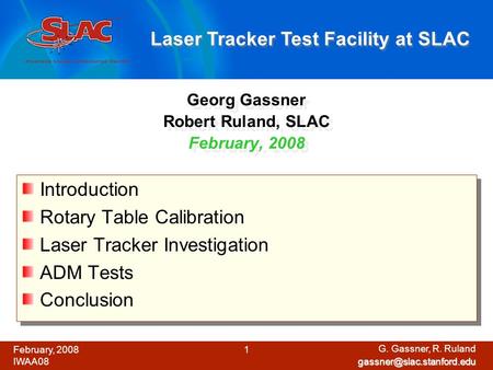 February, 2008 IWAA08 G. Gassner, R. Ruland 1 Georg Gassner Robert Ruland, SLAC February, 2008 Introduction Rotary Table Calibration.