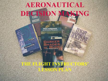 AERONAUTICAL DECISION MAKING