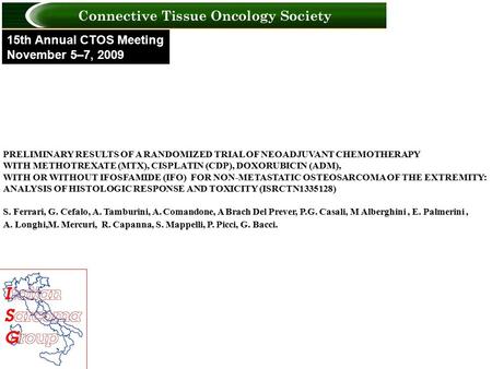 15th Annual CTOS Meeting November 5–7, 2009 PRELIMINARY RESULTS OF A RANDOMIZED TRIAL OF NEOADJUVANT CHEMOTHERAPY WITH METHOTREXATE (MTX), CISPLATIN (CDP),