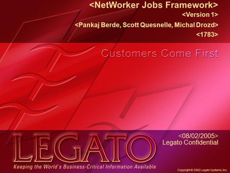 Copyright © 2002 Legato Systems, Inc. Legato Confidential.