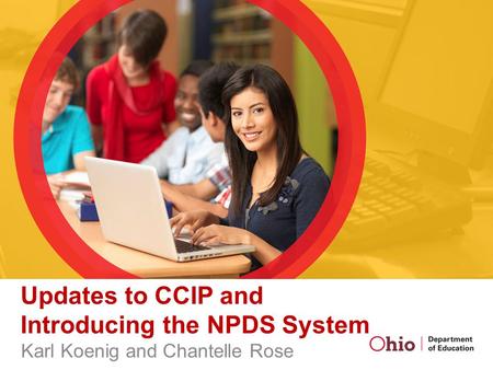 Updates to CCIP and Introducing the NPDS System Karl Koenig and Chantelle Rose.