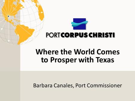 Barbara Canales, Port Commissioner Where the World Comes to Prosper with Texas.