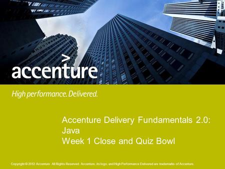 Accenture Delivery Fundamentals 2.0: Java Week 1 Close and Quiz Bowl