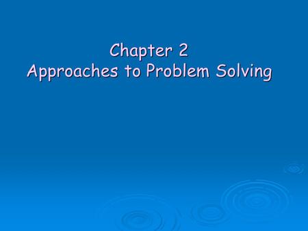 Chapter 2 Approaches to Problem Solving