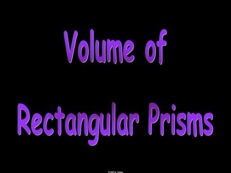 © 2007 M. Tallman. Volume- The amount of space that a 3- dimensional figure encloses, measured in cubic units or units³. Count the cubic units it takes.