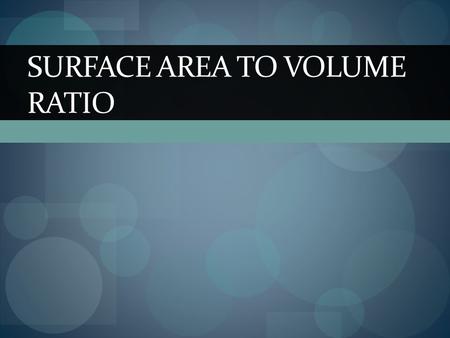 Surface Area to Volume ratio